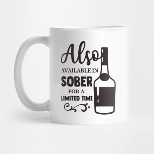 Also Available in Sober For A Limited Time Mug